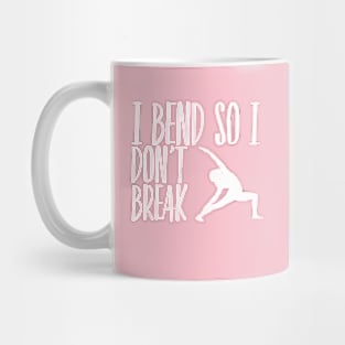 I bend so I dont break yoga motivational design Mug